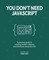 You Don't Need JavaScript