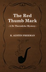 The Red Thumb Mark (A Dr Thorndyke Mystery)
