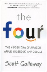 The Four: The Hidden DNA of Amazon, Apple, Facebook, and Google