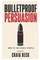 Bulletproof Persuasion