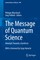 The Message of Quantum Science