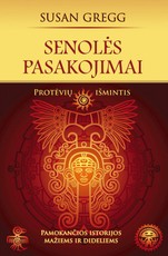 Senolės pasakojimai: protėvių išmintis: pamokančios istorijos mažiems ir dideliems
