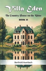 Villa Eden The Country-House on the Rhine Book VI