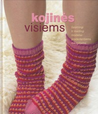 Kojinės visiems. Žaismingi ir madingi modeliai pradedantiems mezgėjams