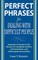 Perfect Phrases for Dealing with Difficult People: Hundreds of Ready-To-Use Phrases for Handling Conflict, Confrontations and Challenging Personalities