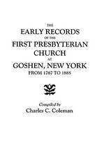 Early Records of the First Presbyterian Church at Goshen, New York, from 1767 to 1885
