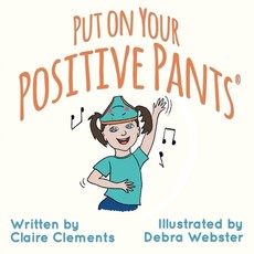 Put on your Positive Pants(R)