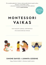 Montessori vaikas. Kaip auginti gabius, kūrybingus ir atjaučiančius vaikus
