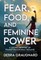Fear, Food, and Feminine Power