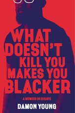 Young, D: What Doesn't Kill You Makes You Blacker