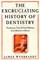 The Excruciating History of Dentistry
