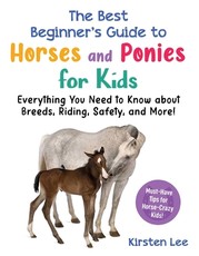 The Absolute Beginner's Guide to Horses and Ponies for Kids