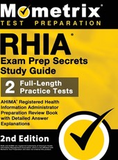 RHIA Exam Prep Secrets Study Guide - AHIMA Registered Health Information Administrator Preparation Review Book, Full-Length Practice Test, Detailed Answer Explanations