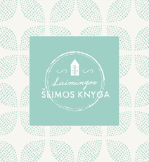 LAIMINGOS ŠEIMOS KNYGA: naudingiausia knyga visur spėjančiai moteriai – kiekvienos savaitės šeimos valgiaraščio ir pirkinių sąrašo planuotės + gardūs bestselerių autorių RECEPTAI