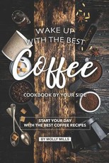 Wake up with the Best Coffee Cookbook by Your Side