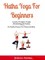 Hatha Yoga For Beginners: Learn Proper Yoga Anatomy & Poses