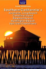 Southern California's Anaheim, Long Beach, Catalina Island, Newport Beach, Huntington Beach, San Juan Capistrano