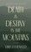 Death & Destiny in the Mountains