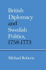 British Diplomacy and Swedish Politics, 1758-1773