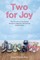 Two For Joy - The true story of one family's journey to happiness with severely disabled twins