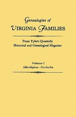 Genealogies of Virginia Families from Tyler's Quarterly Historical and Genealogical Magazine. in Four Volumes. Volume I