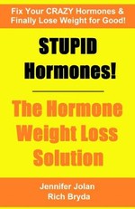 STUPID Hormones! The Hormone Weight Loss Solution