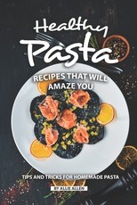 Healthy Pasta Recipes that will Amaze You