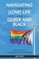 Navigating Your (Love) Life While Queer and Black