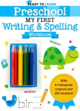 Ready to Learn: Preschool My First Writing and Spelling Workbook