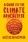 A Guide to the Climate Apocalypse