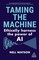Taming the Machine