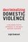 Decriminalizing Domestic Violence