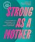 Strong as a Mother