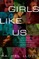 Girls Like Us