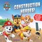 Paw Patrol, Construction Heroes