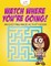 Watch Where You're Going! an Exciting Maze Activity Book