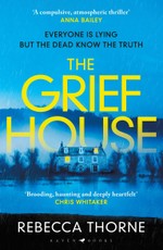 Thorne, R: Grief House