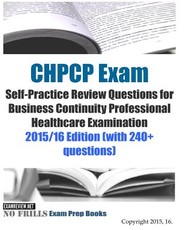CHPCP Exam Self-Practice Review Questions for Business Continuity Professional Healthcare Examination