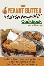 The Peanut Butter I Can't Get Enough Of It Cookbook