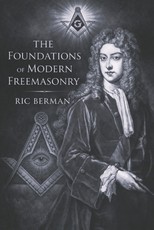 The Foundations of Modern Freemasonry
