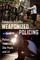 Weaponized Policing