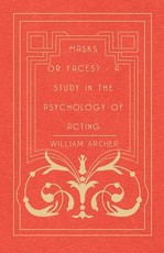 Masks or Faces? - A Study in the Psychology of Acting