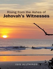 Rising from the Ashes of Jehovah's Witnesses