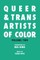 Queer & Trans Artists of Color Vol 2