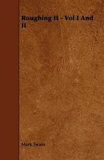 Roughing It - Vol I and II