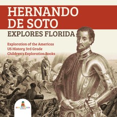 Hernando de Soto Explores Florida | Exploration of the Americas | US History 3rd Grade | Children's Exploration Books