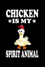 Chicken Is My Spirit Animal