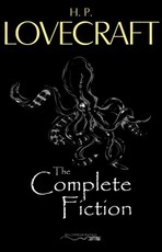 H. P. Lovecraft: The Complete Fiction