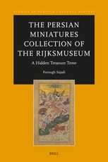 The Persian Miniatures Collection of the Rijksmuseum, a Hidden Treasure Trove