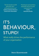 It's Behaviour, Stupid! What really drives the performance of your organisation